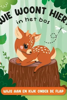 Wie woont hier? In het bos - Wijs aan en kijk onder de flap