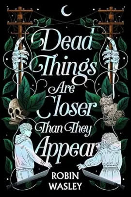 Dead Things Are Closer Than They Appear