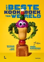Het beste kookboek ter wereld (en niet alleen) voor kinderen | 9781838665944