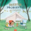 Beertje Probeertje gaat kamperen | 9789044857139
