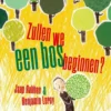 Zullen we een bos beginnen? | 9789044542127 Zullen we een bos beginnen? | 9789044542127