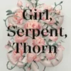 Girl, Serpent, Thorn | 9781250765208