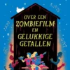 Over een zombiefilm en gelukkige getallen | 9789021684260