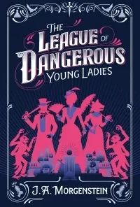 The League of Dangerous Young Ladies