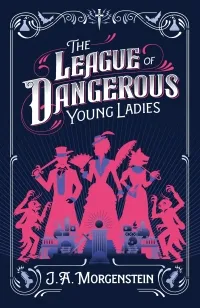 The League of Dangerous Young Ladies | 9781464289323 The League of Dangerous Young Ladies