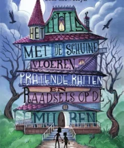 Het huis met de schuine vloeren, pratende ratten en raadsels op de muren