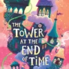 The Tower at the End of Time | 9781407184326 The Tower at the End of Time | 9781407184326