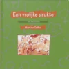 Een vrolijke drukte | 9789085606703 Een vrolijke drukte | 9789085606703