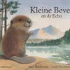 Kleine Bever en de echo | 9789044825251 Kleine Bever en de echo | 9789044825251