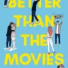 Better Than the Movies | 9781534464612 Better Than the Movies | 9781534464612