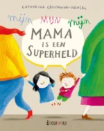 Mijn mama is een superheld | 9789493268296