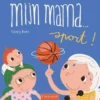 Mijn mama … sport! | 9789044854671