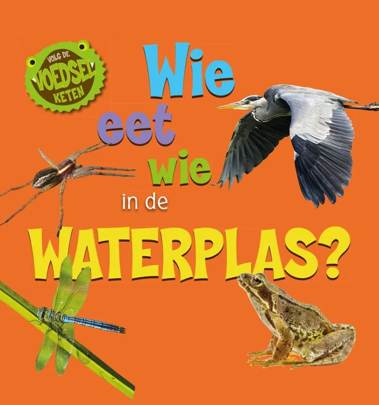 Wie eet wie in de waterplas? | 9789464390513 Wie eet wie in de waterplas?