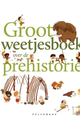 Groot weetjesboek over de prehistorie