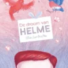 De droom van Helme | 9789044836028 De droom van Helme | 9789044836028