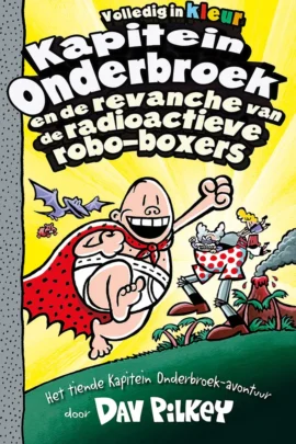 Kapitein Onderbroek en de revanche van de radioactieve robo-boxers