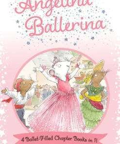 Angelina Ballerina 4 Ballet-Filled Chapter Books in 1!