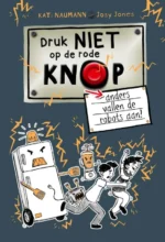 Druk niet op de rode knop anders vallen de robots aan | 9789464291704