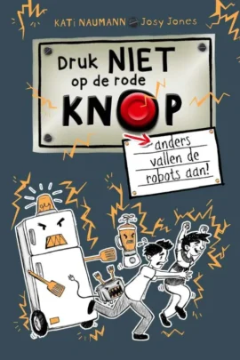 Druk niet op de rode knop anders vallen de robots aan