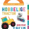 Hobbelige tractor, glanzende trein | 9789036638555