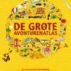 De grote avonturenatlas | 9789047621447 De grote avonturenatlas | 9789047621447