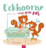 Eekhoorn wordt grote zus | 9789044837445 Eekhoorn wordt grote zus | 9789044837445