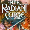 Her Radiant Curse | 9780593722244 Her Radiant Curse | 9780593722244