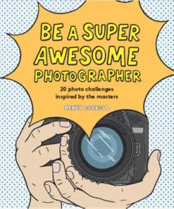Be a Super Awesome Photographer