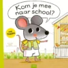 Kom je mee naar school? | 9789044860924