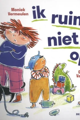 Ik ruim niet op!