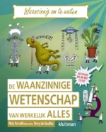 De waanzinnige wetenschap van werkelijk alles | 9789464040746