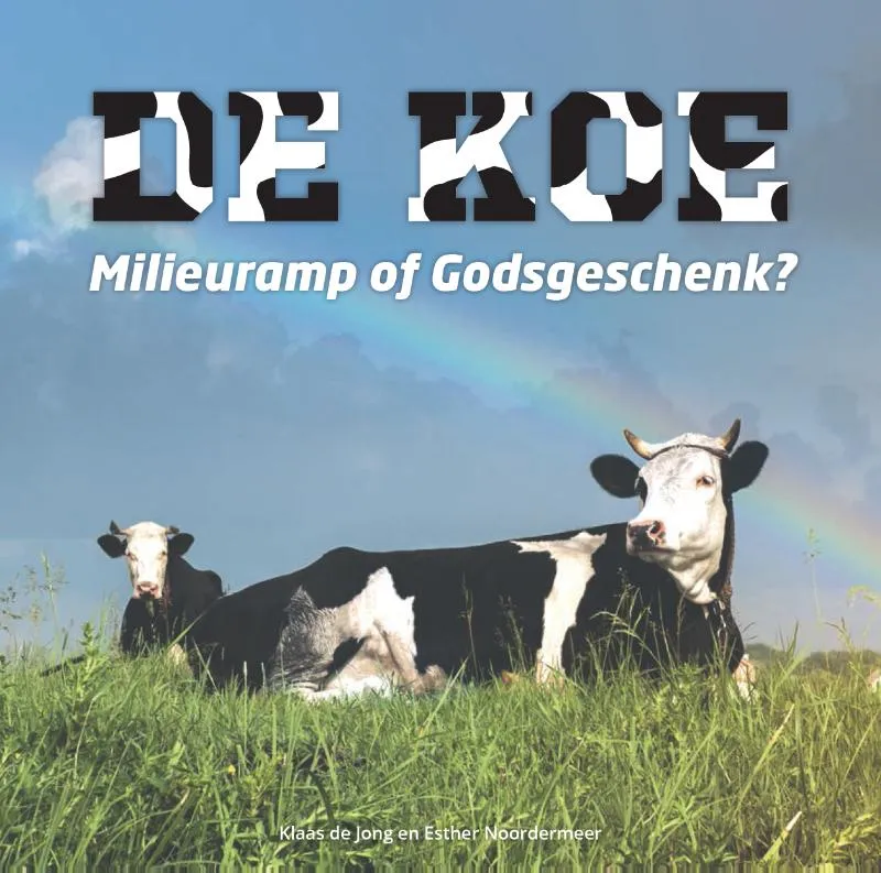 De koe, milieuramp of Godsgeschenk? | 9789492818102 De koe, milieuramp of Godsgeschenk?