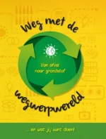 Weg met de wegwerpwereld | 9789465000121