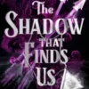The Shadow That Finds Us | 9781398551923