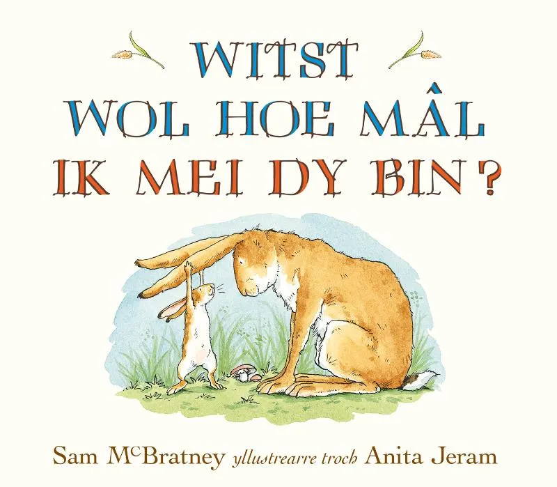 Witst wol hoe mal ik mei dy bin? | 9789062735327 Witst wol hoe mal ik mei dy bin?