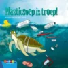 Plasticsoep is troep! | 9789047708261