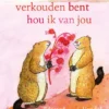 Ook als je verkouden bent hou ik van jou | 9789062227839 Ook als je verkouden bent hou ik van jou | 9789062227839