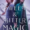Sweet & Bitter Magic | 9781534448841 Sweet & Bitter Magic | 9781534448841