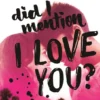 Did I mention I love you? | 9789048863259
