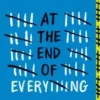 At the End of Everything | 9781464254765 At the End of Everything | 9781464254765