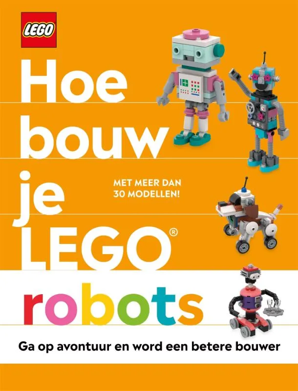 Hoe bouw je LEGO robots | 9789047878025 Hoe bouw je LEGO robots