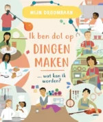 Ik ben dol op dingen maken … wat kan ik worden? | 9789464394412 Ik ben dol op dingen maken … wat kan ik worden? | 9789464394412