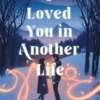 I Loved You in Another Life | 9780593487570