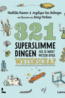 321 superslimme dingen die je moet weten over wetenschap