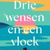 Drie wensen en een vloek | 9789000392711 Drie wensen en een vloek | 9789000392711
