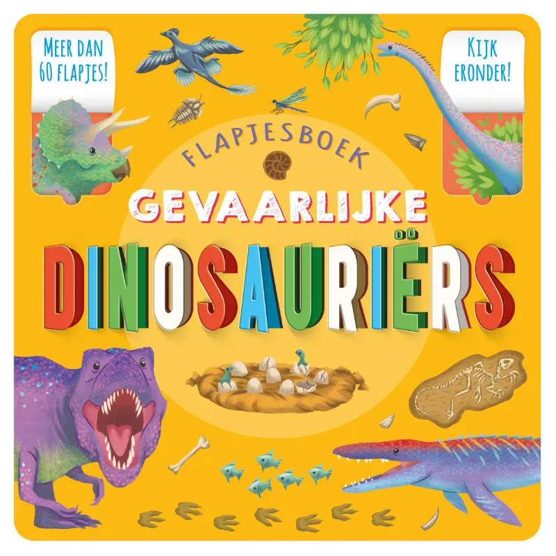 Flapjesboek Gevaarlijke dinosauriërs - Meer dan 60 flapjes! | 9789036645966 Flapjesboek Gevaarlijke dinosauriërs - Meer dan 60 flapjes!