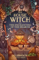 The House Witch and The Enchanting of the Hearth | 9781405308434