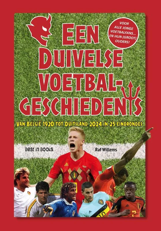 Een duivelse voetbalgeschiedenis - Van België 1920 tot Duitsland 2024 in 25 eindrondes | 9789493306912 Een duivelse voetbalgeschiedenis - Van België 1920 tot Duitsland 2024 in 25 eindrondes