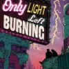 The Only Light Left Burning | 9781444972467 The Only Light Left Burning | 9781444972467