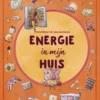 Alles is energie. Energie in mijn huis | 9789044857344 Alles is energie. Energie in mijn huis | 9789044857344